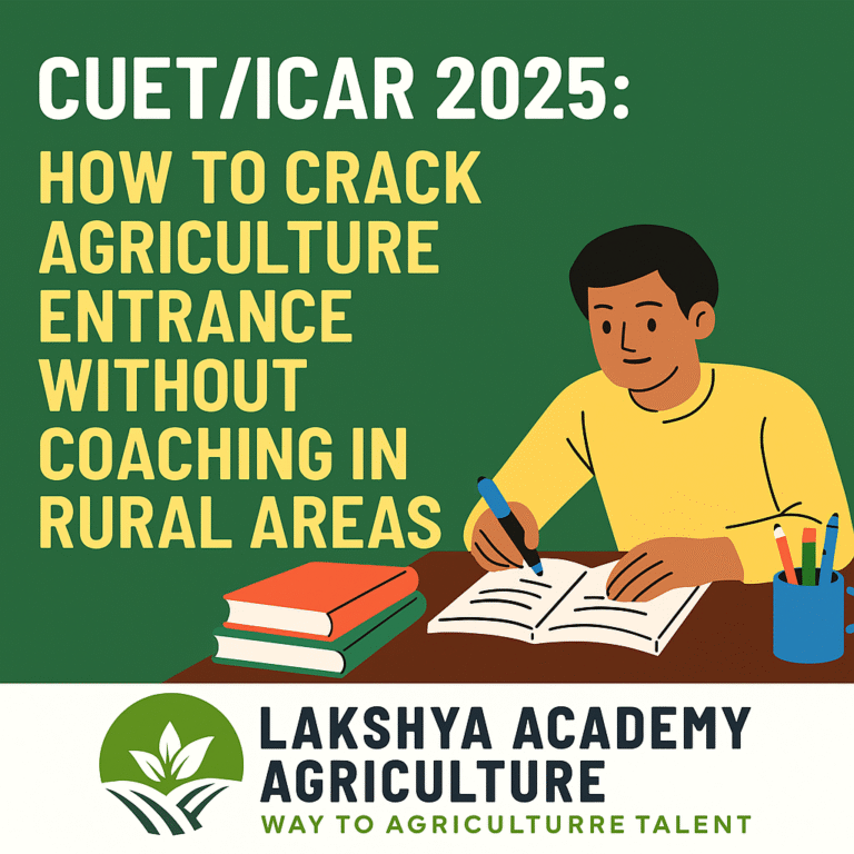 CUET/ICAR 2025: How to Crack Agriculture Entrance Without Coaching in Rural Areas