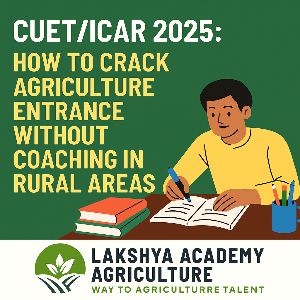CUET/ICAR 2025: How to Crack Agriculture Entrance Without Coaching in Rural Areas